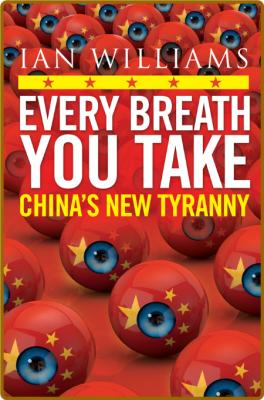 Every Breath You Take - Featured in The Times and Sunday Times - China's New Tyranny  _345dd61576a1fb0ba16ec2fc872d28fa