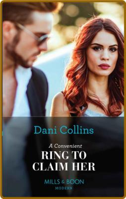 A Convenient Ring To Claim Her - Dani Collins