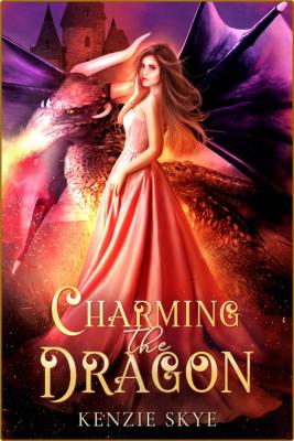 Charming the Dragon - Kenzie Skye