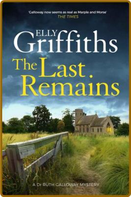 The Last Remains  The unmissabl - Elly Griffiths  _ce22b5ad57cbb17129927118f5a7e257