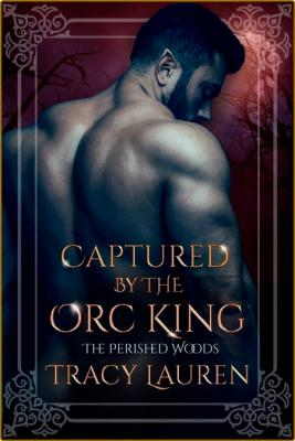 Captured by the Orc King - Tracy Lauren