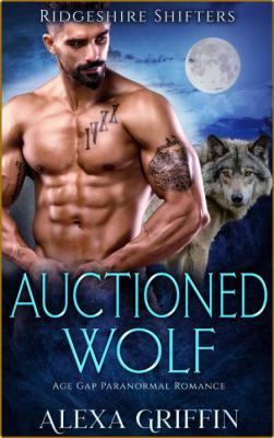 Auctioned Wolf  Age Gap Paranor - Alexa Griffin