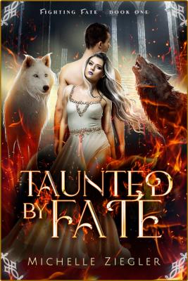 Taunted by Fate  A fated mates - Michelle Ziegler