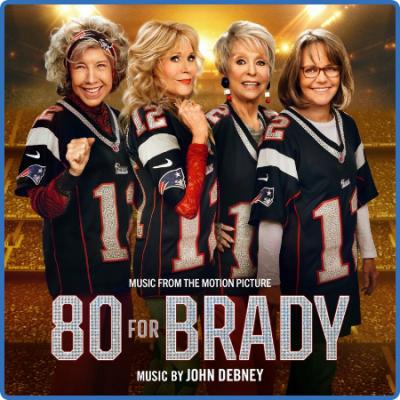 John Debney - 80 For Brady (Music from the Motion Picture) (2023) 