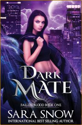 Dark Mate  Book 1 of the Fallen - Sara Snow  _872f5eeebdc03787b4b50119613d0bc3