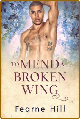 To Mend a Broken Wing - Fearne Hill  _6c94066a58417a72154c268fa6e3b1f0