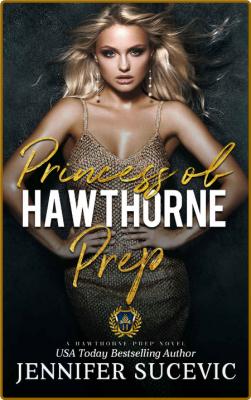 Princess of Hawthorne Prep  A D - Jennifer Sucevic