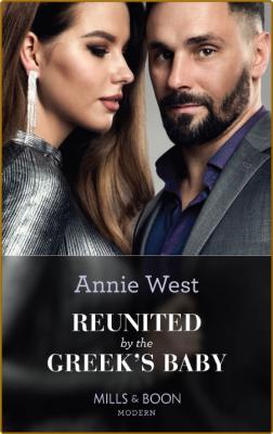 Reunited by the Greek's Baby - Annie West