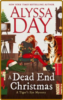 A Dead End Christmas  Tiger's E - Alyssa Day