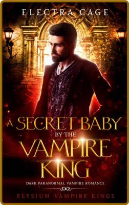 A Secret Baby by the Vampire Ki - Cage, Electra  _6efa516f852bf9742afc044a5bebbb20