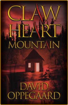 Claw Heart Mountain by David Oppegaard