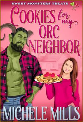 Cookies For My Orc Neighbor - Michele Mills