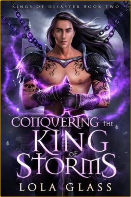 Conquering the King of Storms - Lola Glass