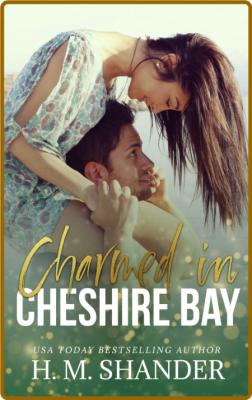 Charmed in Cheshire Bay - H M  Shander