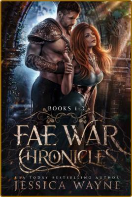 Fae War Chronicles  The Complet - Jessica Wayne