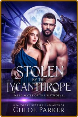 Stolen by the Lycanthrope  A Sh - Chloe Parker  _7ec0686c4abb905d2c5ea726a46ca94a