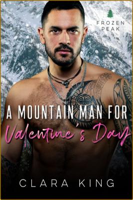 A Mountain Man for Valentine's - Clara King  _81d4e7558d0cc127216d7bc63414c43f