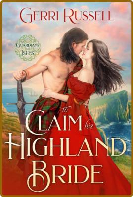 To Claim His Highland Bride - Gerri Russell  _dcdbb4083d6e07cf5660283381082dc1