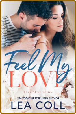 Feel My Love  A Single Dad Smal - Lea Coll  _eddf6b910c68e3f1d76f5f91e9e20a4f