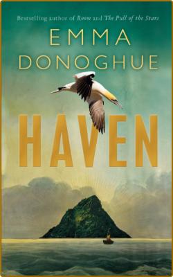 Haven by Emma Donoghue  _05b1fbb0e22963a7c8faa26ae0c42b70