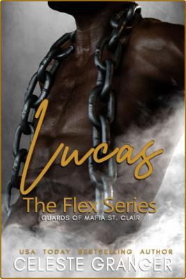 Lucas  Book 2  the Flex Series - Celeste Granger  _1dbd09113cbb1a61ad26f9499d350b08