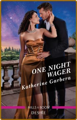 One Night Wager - Katherine Garbera  _f43921bf67f5dab9a6bf0031f30b4f1b