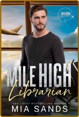 Mile High Librarian  Mile High - Mia Sands  _176ff27021be5d5b270fbe0add3a032c