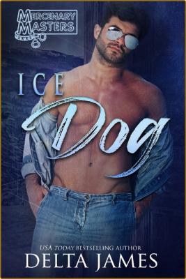 Ice Dog  A Mercenary Masters Ro - Delta James  _1ef387941a59f9c3490506d05382734e