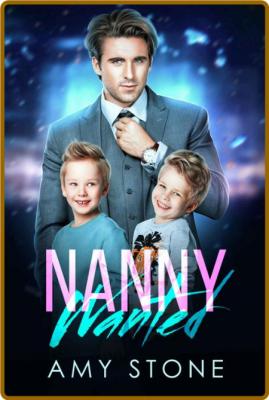 Nanny Wanted   A Single Dad Bro - Amy Stone