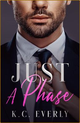 Just A Phase - K C  Everly  _e22b95264a26abfe553a8a3915ef3b91