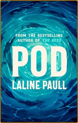 Pod  A Novel by Laline Paull  _01d6b0ea7f362e4ee9760706e3d7ef98