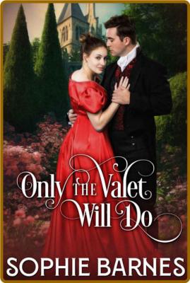 Only the Valet Will Do - Sophie Barnes  _8079c3c4114d07e467474d7b19217ed0