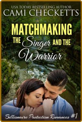 Matchmaking the Singer and the - Cami Checketts  _2c775d9acd25a9d6045df0af8201b1fa