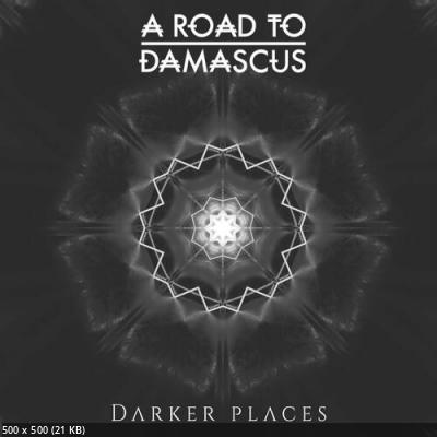 A Road To Damascus - Darker Places (2023)