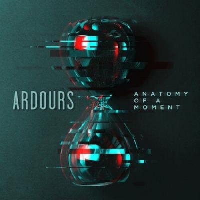 Ardours - Anatomy Of A Moment (2022)
